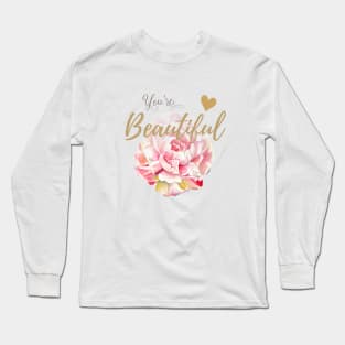 You're beautiful Long Sleeve T-Shirt